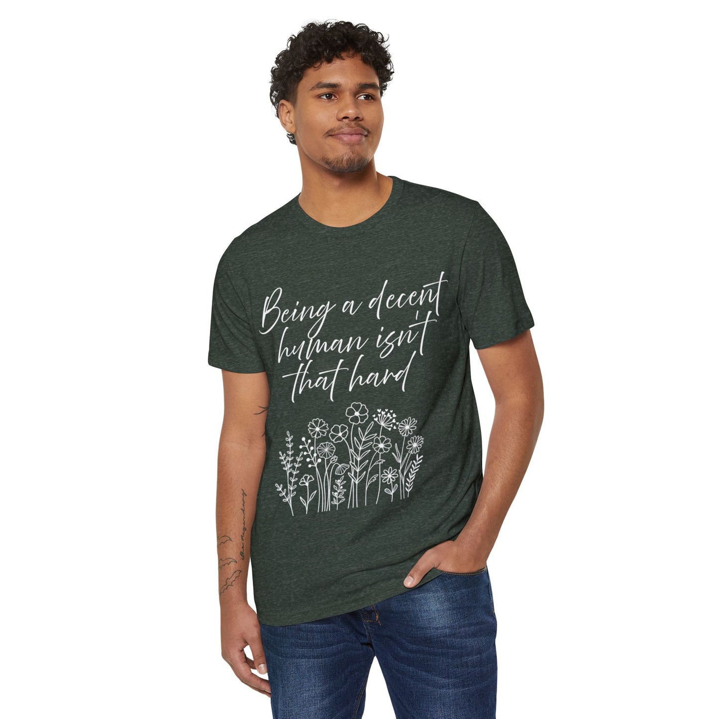 Ethical T-Shirt - Being a Decent Human Isn't That Hard