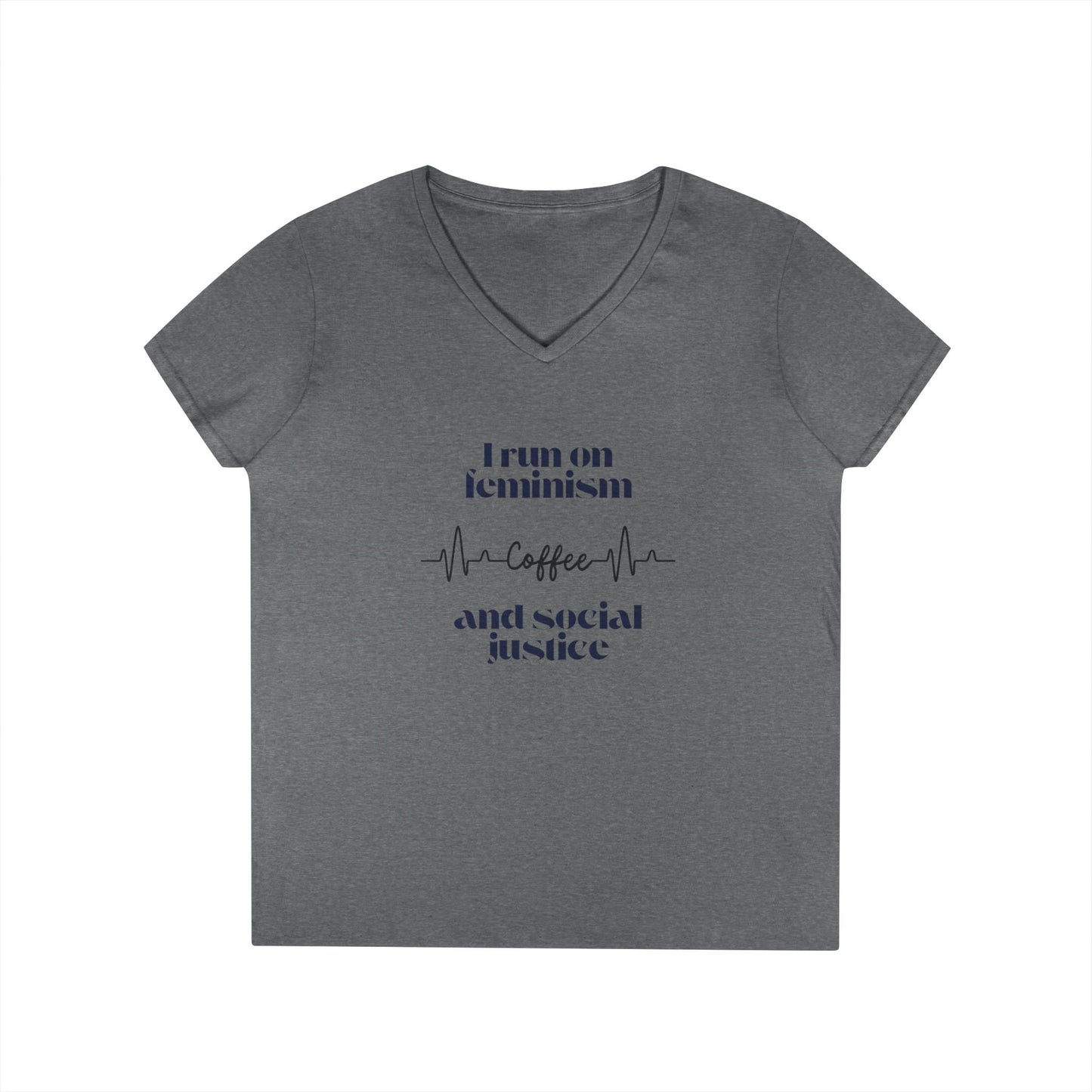 Feminist V-Neck Tee - I run on feminism caffeine and social justice