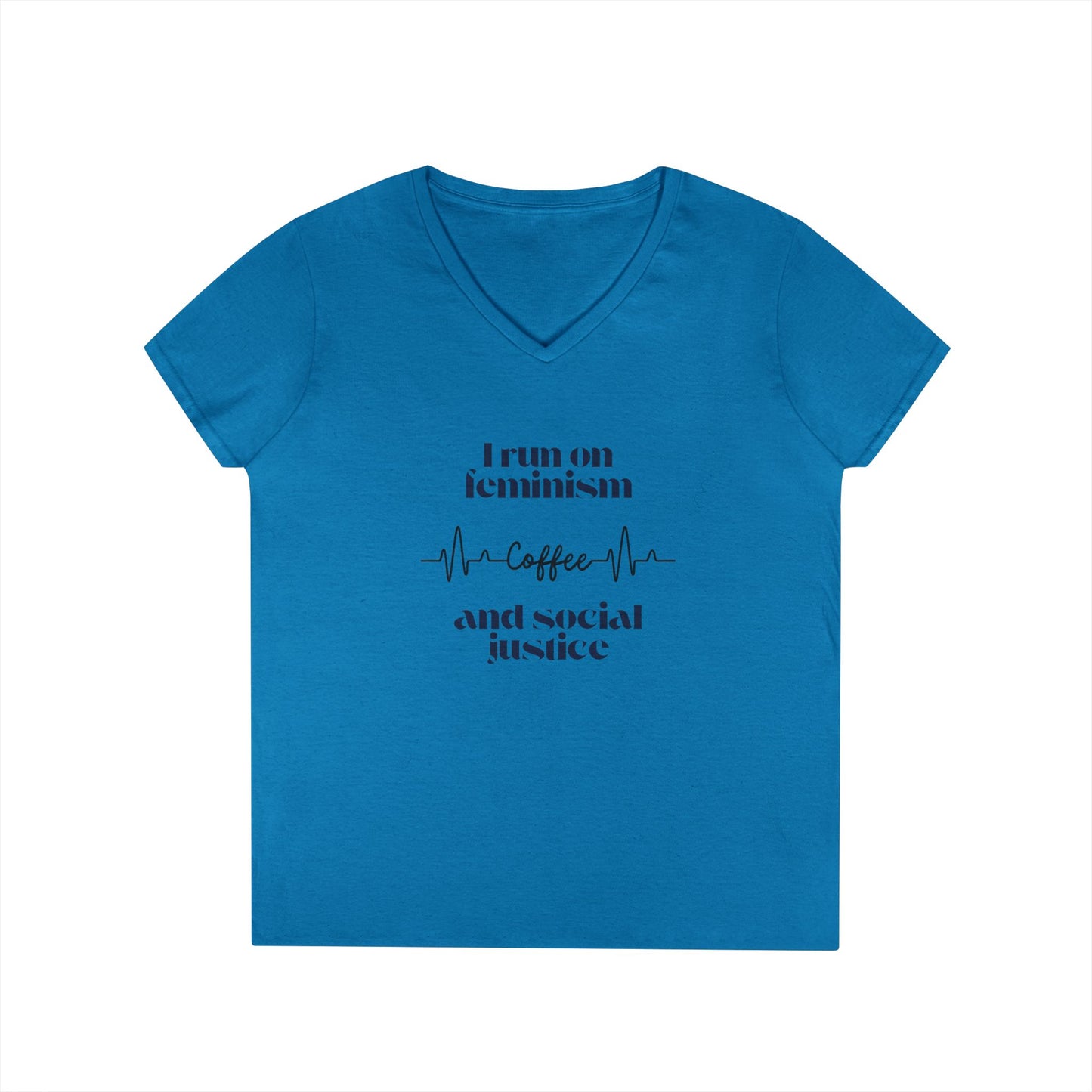 Feminist V-Neck Tee - I run on feminism caffeine and social justice