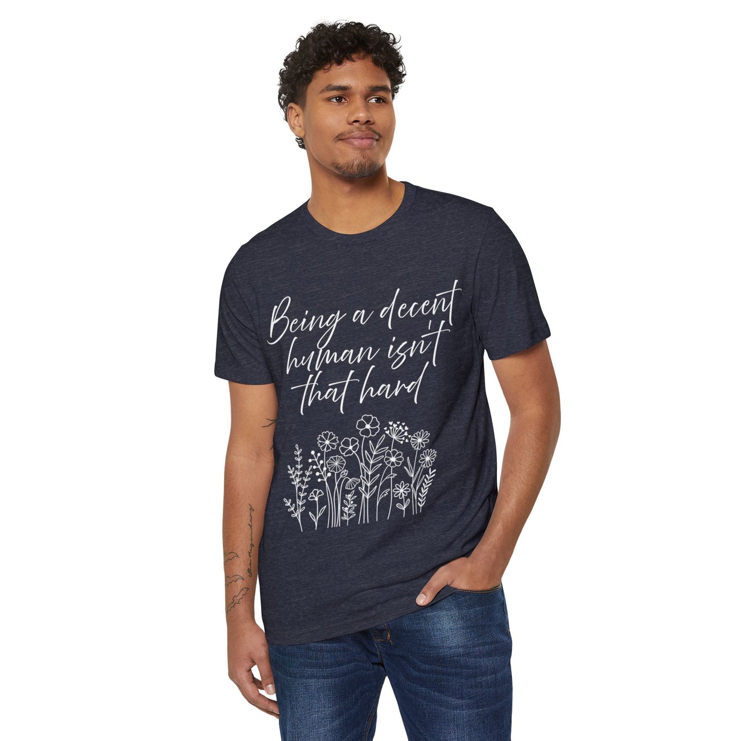 Ethical T-Shirt - Being a Decent Human Isn't That Hard