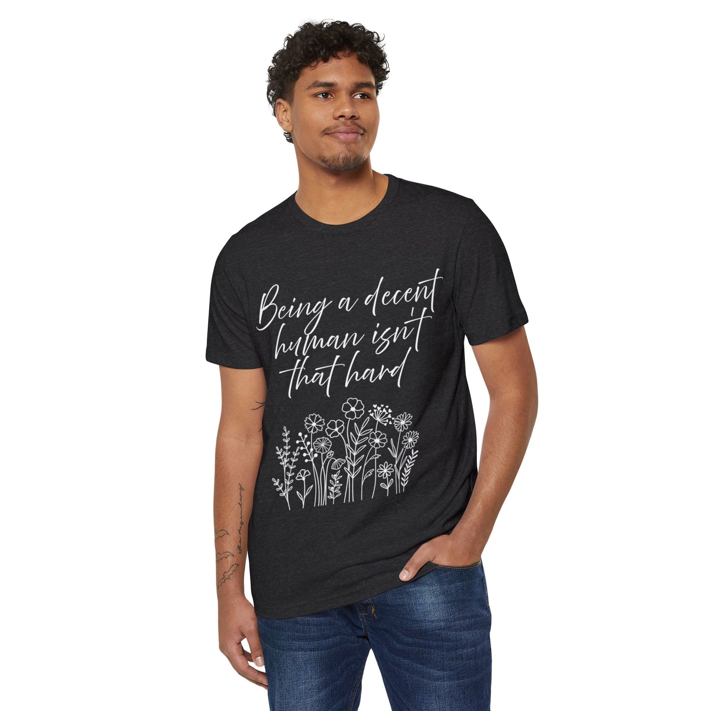 Ethical T-Shirt - Being a Decent Human Isn't That Hard