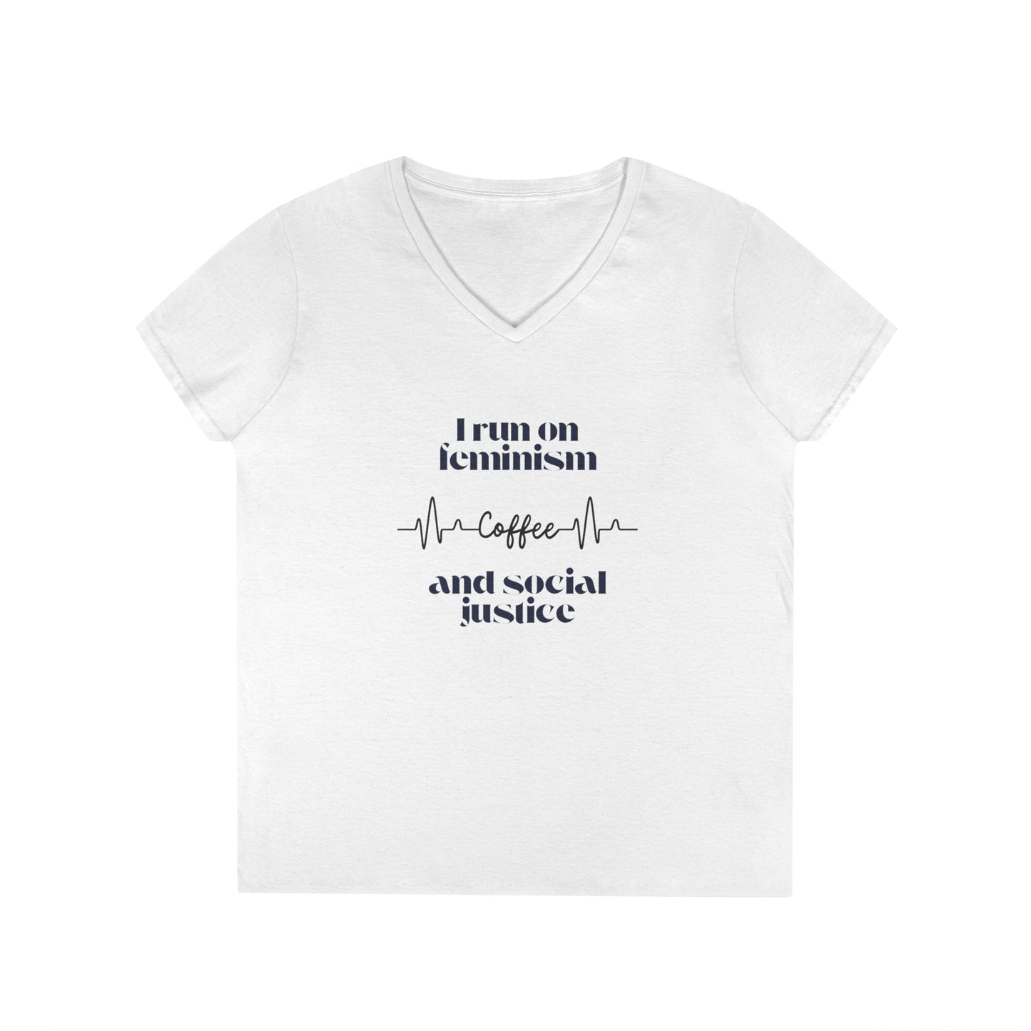 Feminist V-Neck Tee - I run on feminism caffeine and social justice