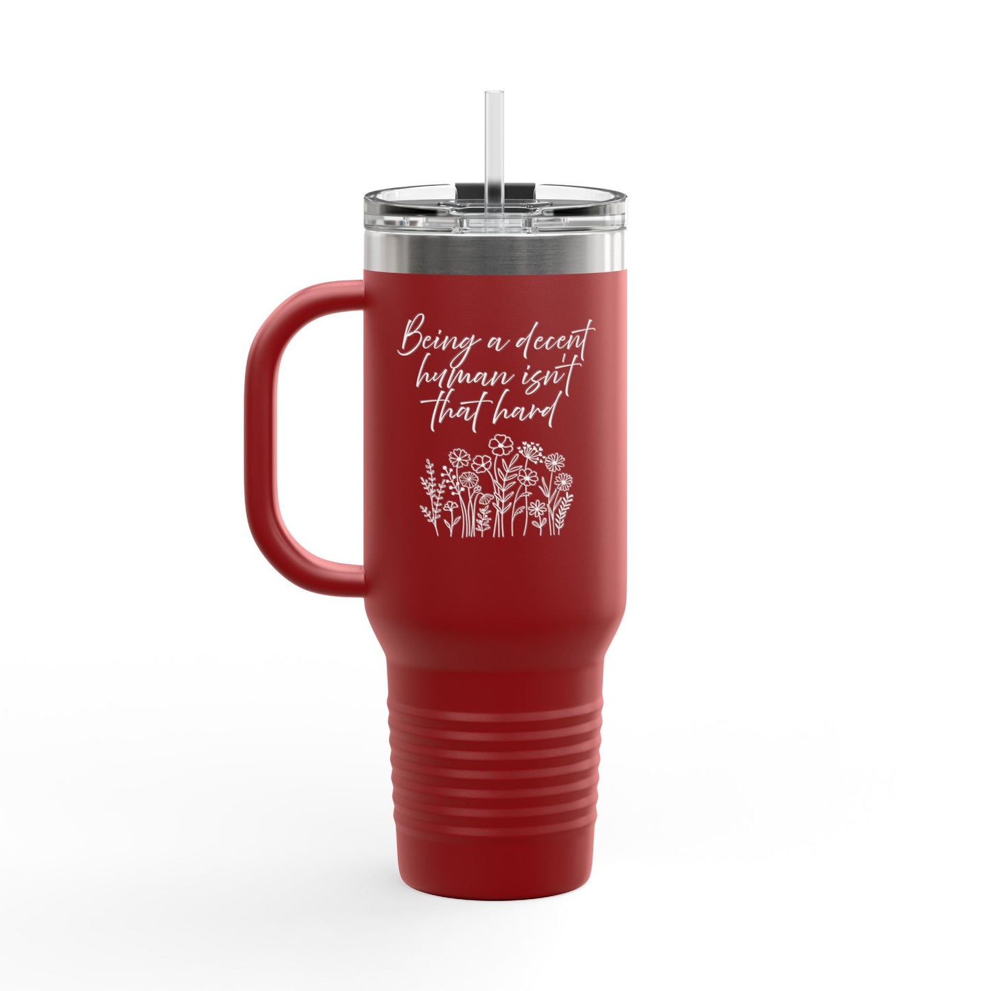 Travel Mug - Being a Decent Human Isn't That Hard 40oz Insulated